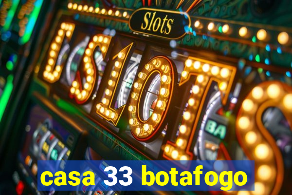 casa 33 botafogo